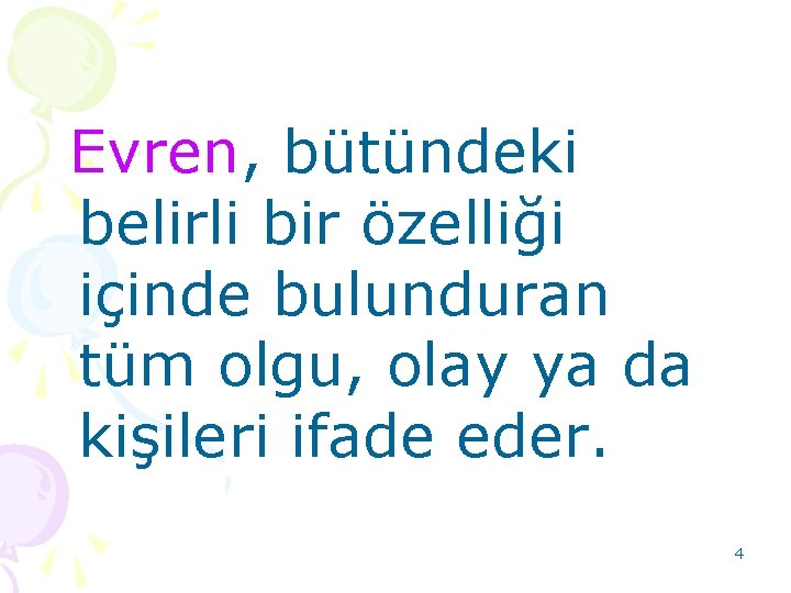  Evren, bütündeki belirli bir özelliği içinde bulunduran tüm olgu, olay ya da kişileri