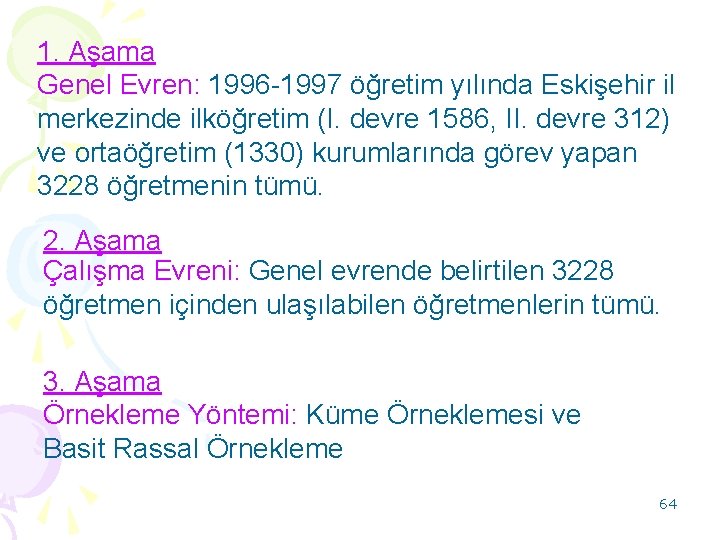 1. Aşama Genel Evren: 1996 -1997 öğretim yılında Eskişehir il merkezinde ilköğretim (I. devre