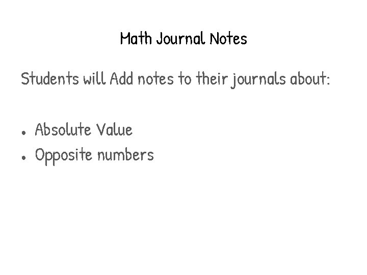 Math Journal Notes Students will Add notes to their journals about: ● ● Absolute
