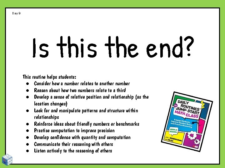Day 9 Is this the end? This routine helps students: ● Consider how a
