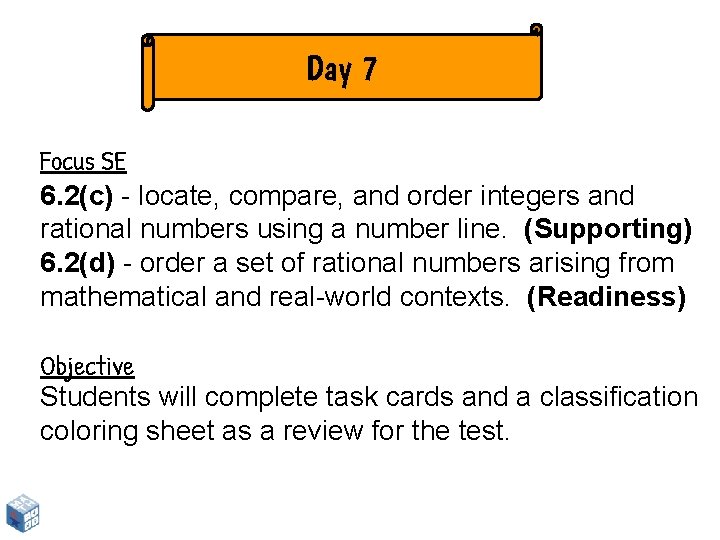 Day 7 Focus SE 6. 2(c) - locate, compare, and order integers and rational