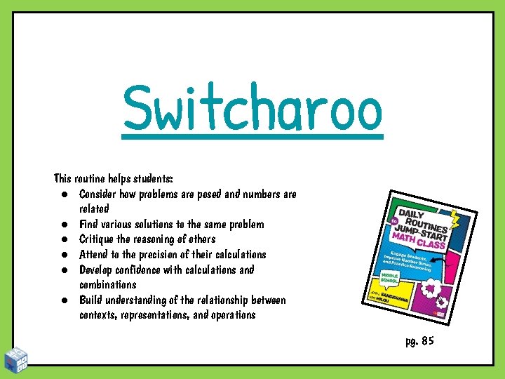 Switcharoo This routine helps students: ● Consider how problems are posed and numbers are