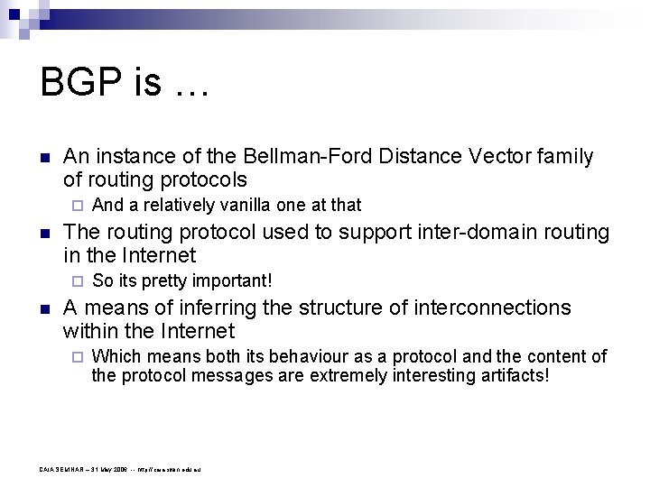 BGP is … n An instance of the Bellman-Ford Distance Vector family of routing