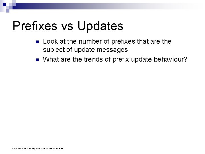 Prefixes vs Updates n n Look at the number of prefixes that are the