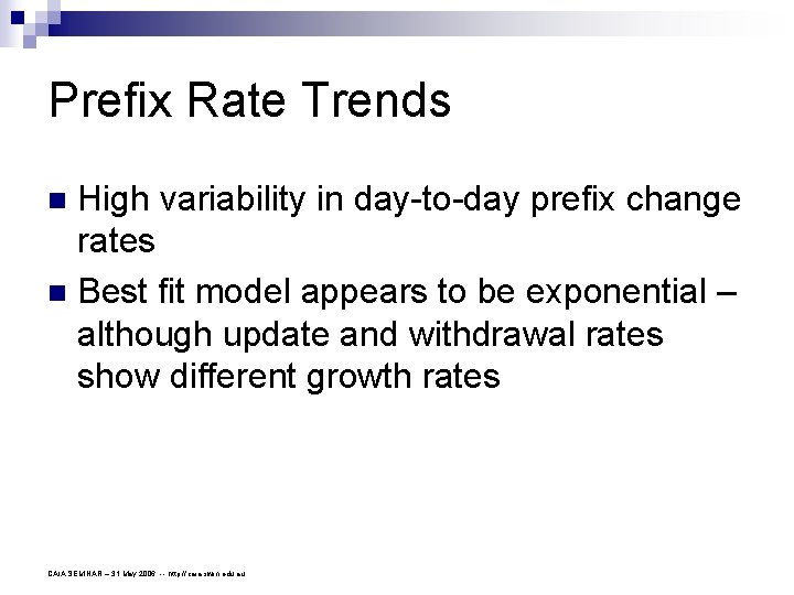 Prefix Rate Trends High variability in day-to-day prefix change rates n Best fit model