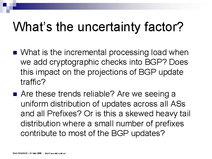 What’s the uncertainty factor? n n What is the incremental processing load when we