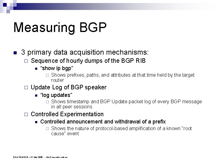 Measuring BGP n 3 primary data acquisition mechanisms: ¨ Sequence of hourly dumps of