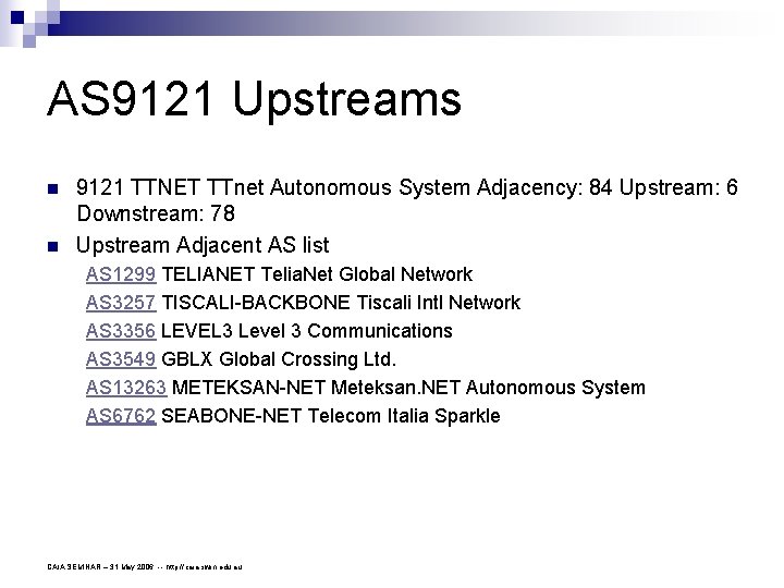 AS 9121 Upstreams n n 9121 TTNET TTnet Autonomous System Adjacency: 84 Upstream: 6
