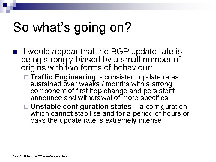 So what’s going on? n It would appear that the BGP update rate is