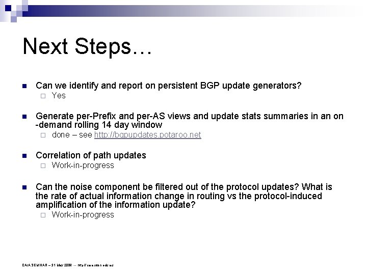 Next Steps… n Can we identify and report on persistent BGP update generators? ¨