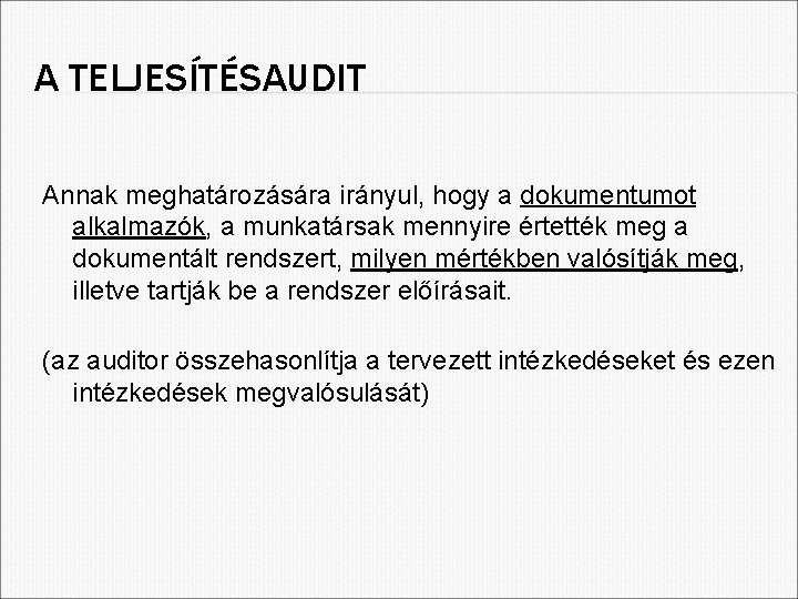 A TELJESÍTÉSAUDIT Annak meghatározására irányul, hogy a dokumentumot alkalmazók, a munkatársak mennyire értették meg