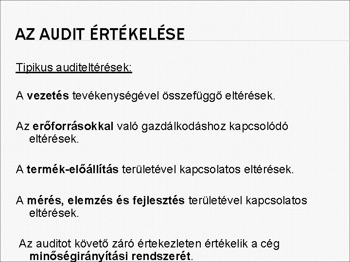 AZ AUDIT ÉRTÉKELÉSE Tipikus auditeltérések: A vezetés tevékenységével összefüggő eltérések. Az erőforrásokkal való gazdálkodáshoz