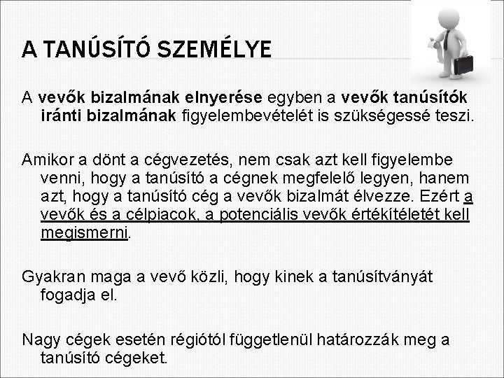 A TANÚSÍTÓ SZEMÉLYE A vevők bizalmának elnyerése egyben a vevők tanúsítók iránti bizalmának figyelembevételét