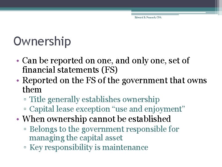 Edward B. Peacock, CPA Ownership • Can be reported on one, and only one,