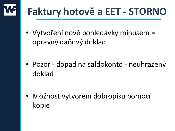 Faktury hotově a EET - STORNO • Vytvoření nové pohledávky mínusem = opravný daňový