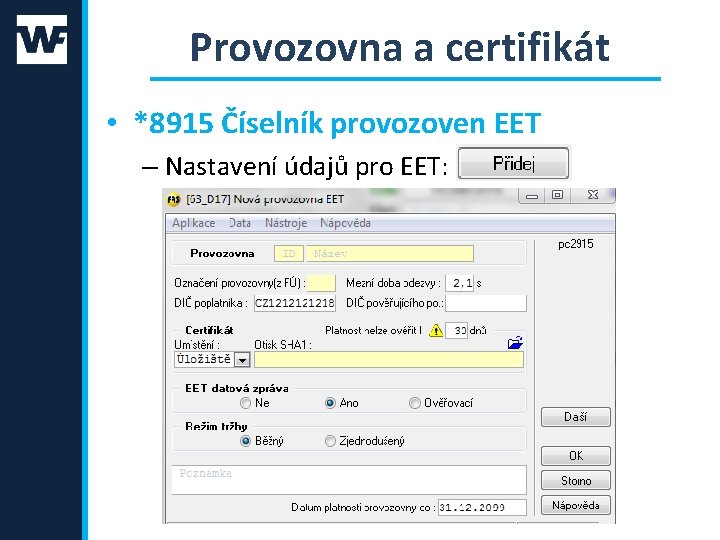 Provozovna a certifikát • *8915 Číselník provozoven EET – Nastavení údajů pro EET: 