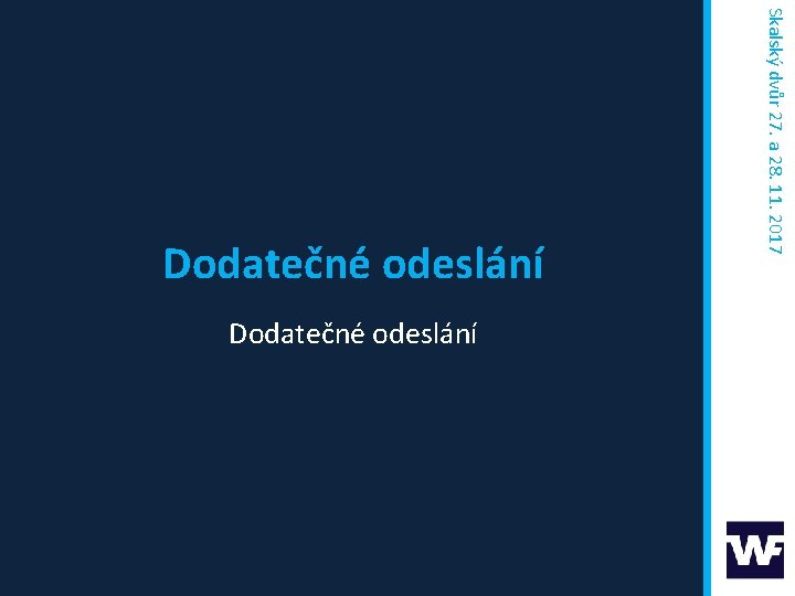 Dodatečné odeslání Skalský dvůr 27. a 28. 11. 2017 Dodatečné odeslání 