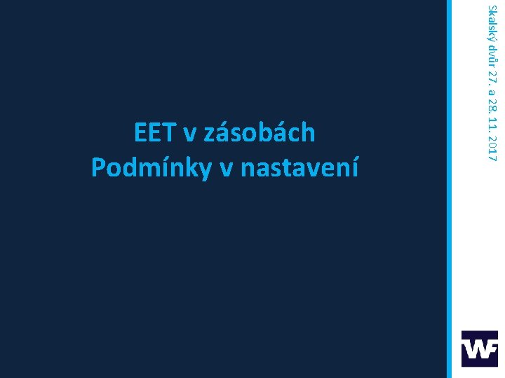 Skalský dvůr 27. a 28. 11. 2017 EET v zásobách Podmínky v nastavení 