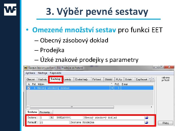 3. Výběr pevné sestavy • Omezené množství sestav pro funkci EET – Obecný zásobový