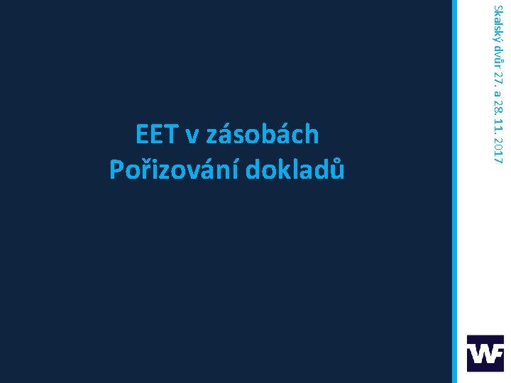 Skalský dvůr 27. a 28. 11. 2017 EET v zásobách Pořizování dokladů 