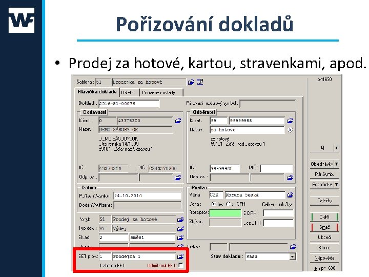 Pořizování dokladů • Prodej za hotové, kartou, stravenkami, apod. 