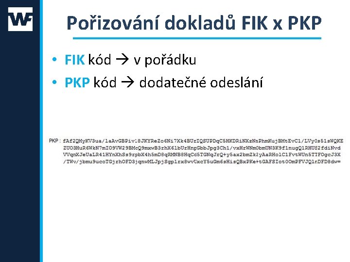 Pořizování dokladů FIK x PKP • FIK kód v pořádku • PKP kód dodatečné