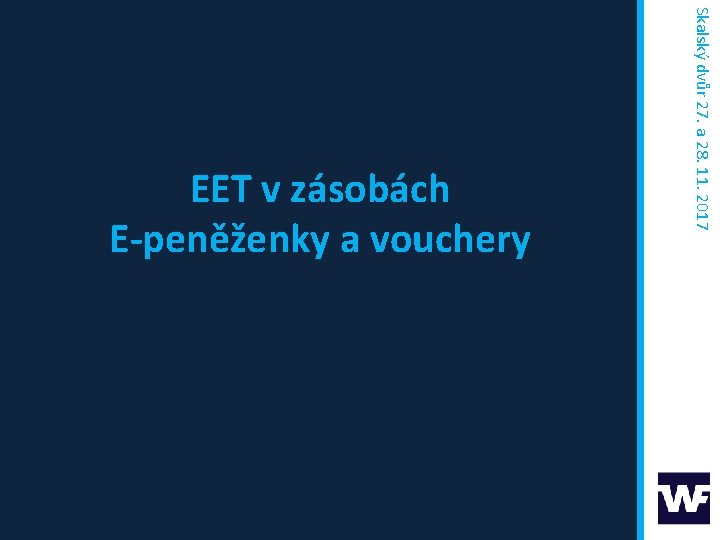 Skalský dvůr 27. a 28. 11. 2017 EET v zásobách E-peněženky a vouchery 