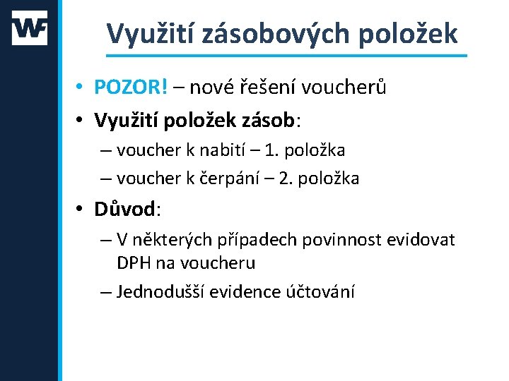 Využití zásobových položek • POZOR! – nové řešení voucherů • Využití položek zásob: –