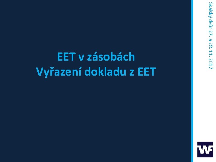 Skalský dvůr 27. a 28. 11. 2017 EET v zásobách Vyřazení dokladu z EET