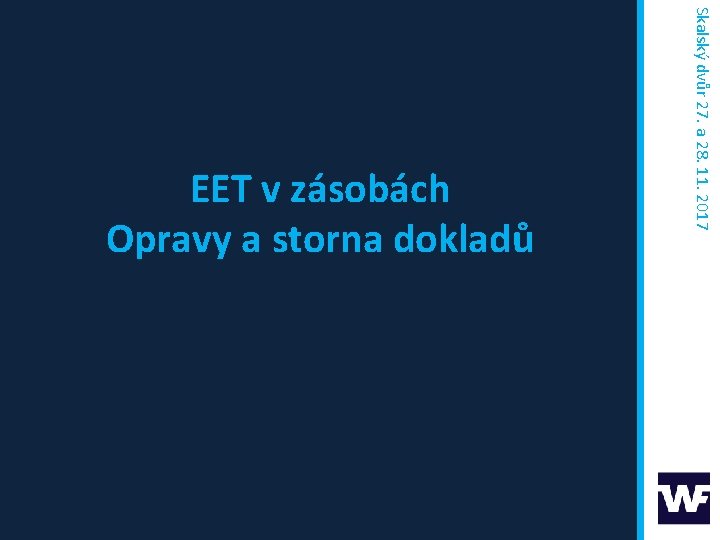 Skalský dvůr 27. a 28. 11. 2017 EET v zásobách Opravy a storna dokladů