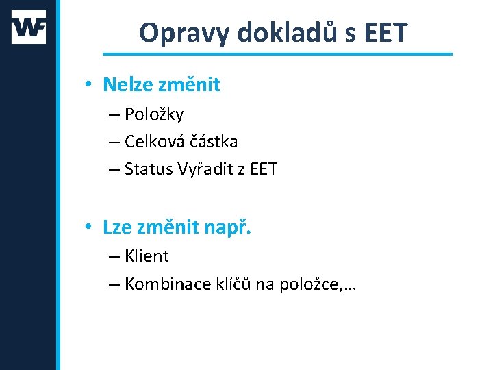 Opravy dokladů s EET • Nelze změnit – Položky – Celková částka – Status