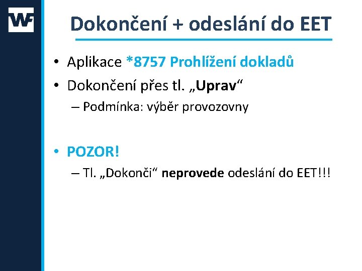 Dokončení + odeslání do EET • Aplikace *8757 Prohlížení dokladů • Dokončení přes tl.