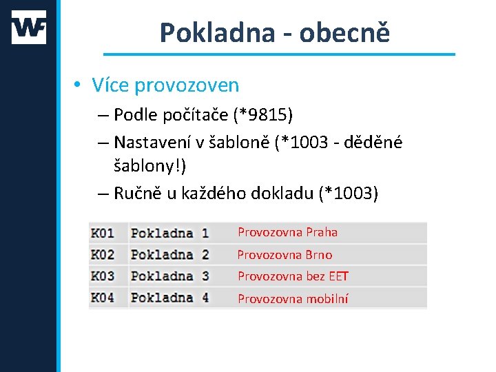 Pokladna - obecně • Více provozoven – Podle počítače (*9815) – Nastavení v šabloně