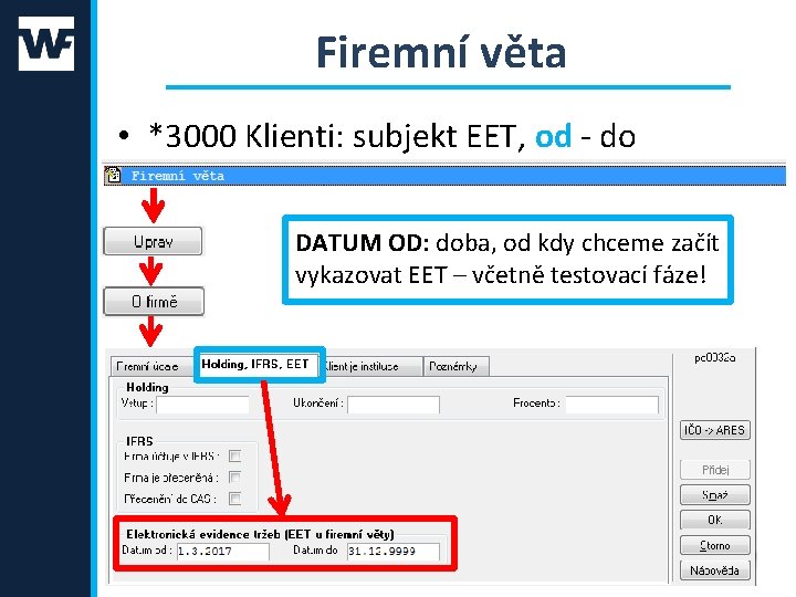 Firemní věta • *3000 Klienti: subjekt EET, od - do DATUM OD: doba, od