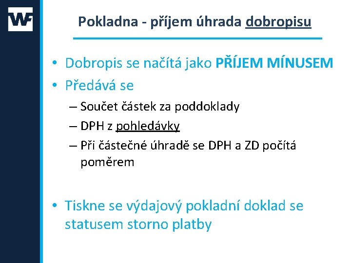 Pokladna - příjem úhrada dobropisu • Dobropis se načítá jako PŘÍJEM MÍNUSEM • Předává