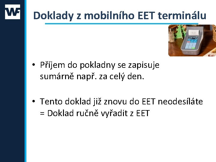 Doklady z mobilního EET terminálu • Příjem do pokladny se zapisuje sumárně např. za