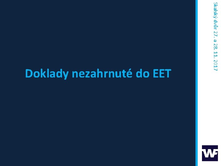 Skalský dvůr 27. a 28. 11. 2017 Doklady nezahrnuté do EET 