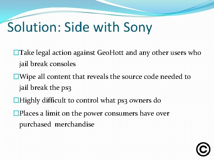 Solution: Side with Sony �Take legal action against Geo. Hott and any other users