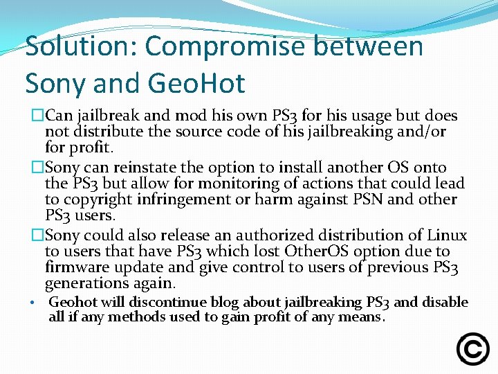 Solution: Compromise between Sony and Geo. Hot �Can jailbreak and mod his own PS