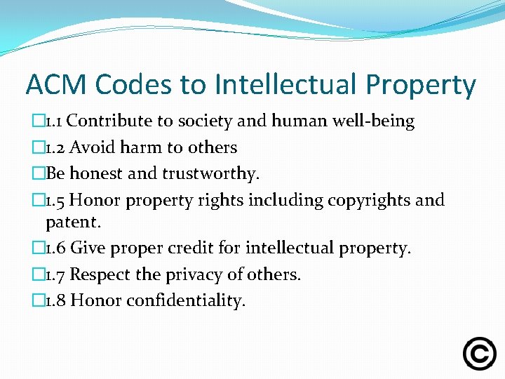 ACM Codes to Intellectual Property � 1. 1 Contribute to society and human well-being