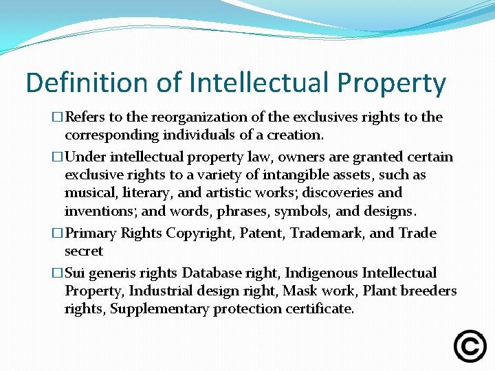 Definition of Intellectual Property �Refers to the reorganization of the exclusives rights to the