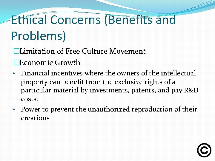 Ethical Concerns (Benefits and Problems) �Limitation of Free Culture Movement �Economic Growth • Financial