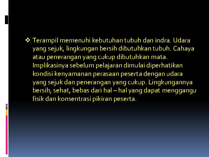 v Terampil memenuhi kebutuhan tubuh dan indra. Udara yang sejuk, lingkungan bersih dibutuhkan tubuh.