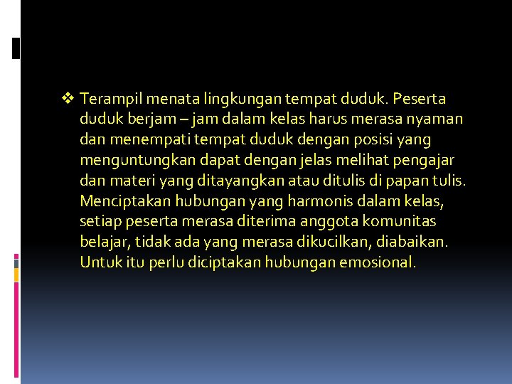 v Terampil menata lingkungan tempat duduk. Peserta duduk berjam – jam dalam kelas harus