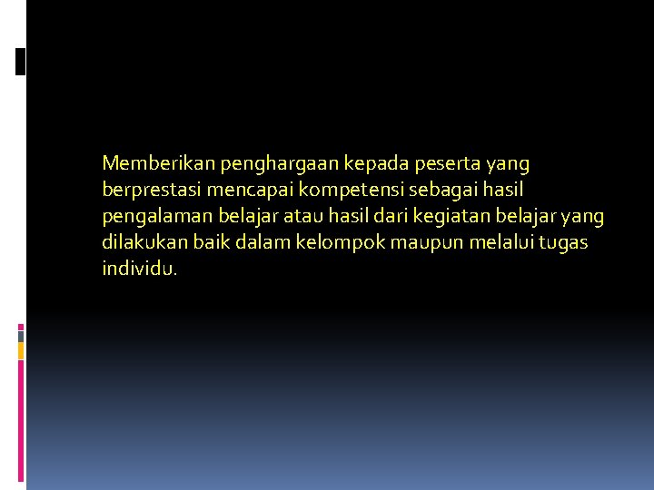 Memberikan penghargaan kepada peserta yang berprestasi mencapai kompetensi sebagai hasil pengalaman belajar atau hasil