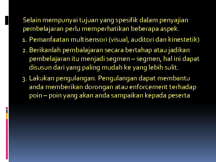 Selain mempunyai tujuan yang spesifik dalam penyajian pembelajaran perlu memperhatikan beberapa aspek. 1. Pemanfaatan