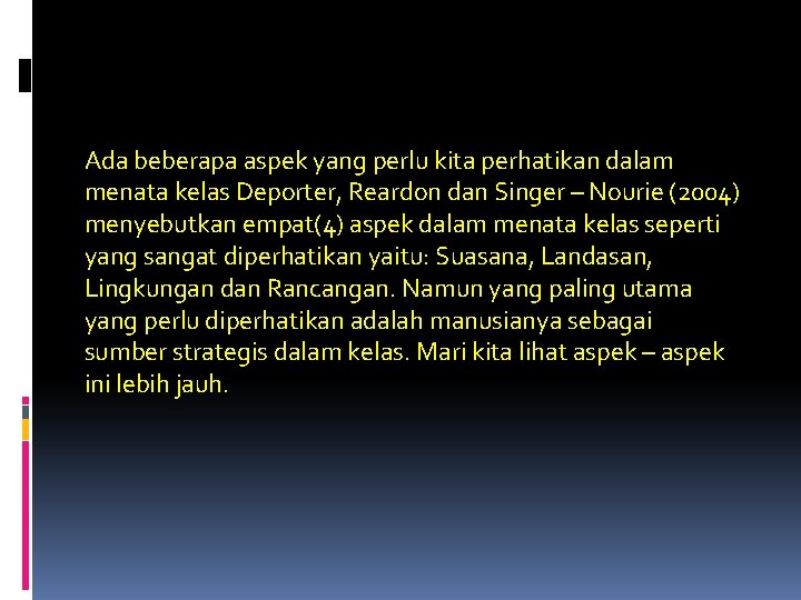 Ada beberapa aspek yang perlu kita perhatikan dalam menata kelas Deporter, Reardon dan Singer