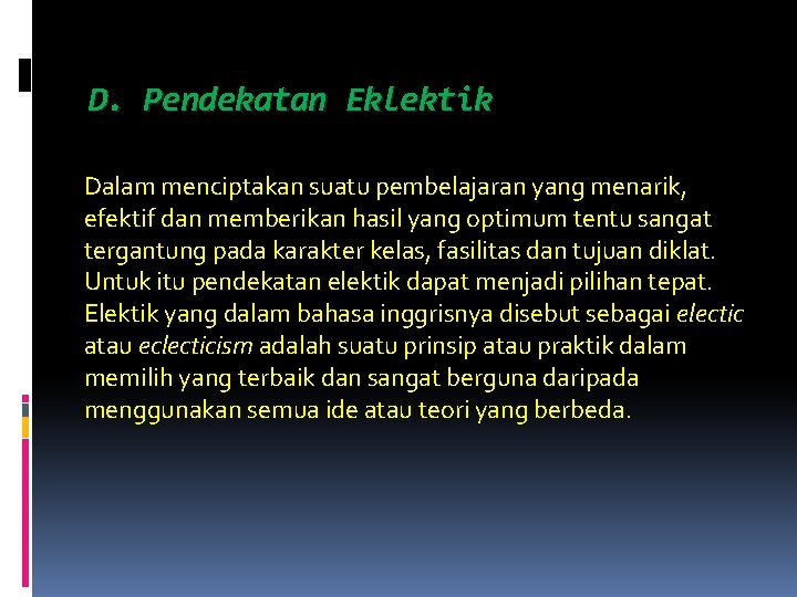 D. Pendekatan Eklektik Dalam menciptakan suatu pembelajaran yang menarik, efektif dan memberikan hasil yang