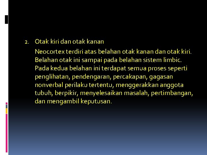 2. Otak kiri dan otak kanan Neocortex terdiri atas belahan otak kanan dan otak