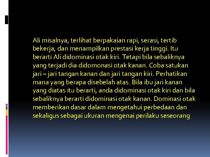 Ali misalnya, terlihat berpakaian rapi, serasi, tertib bekerja, dan menampilkan prestasi kerja tinggi. Itu